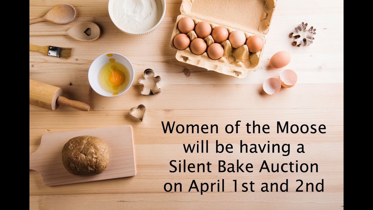 Women of the Moose Silent Bake Auction - April 1st and 2nd