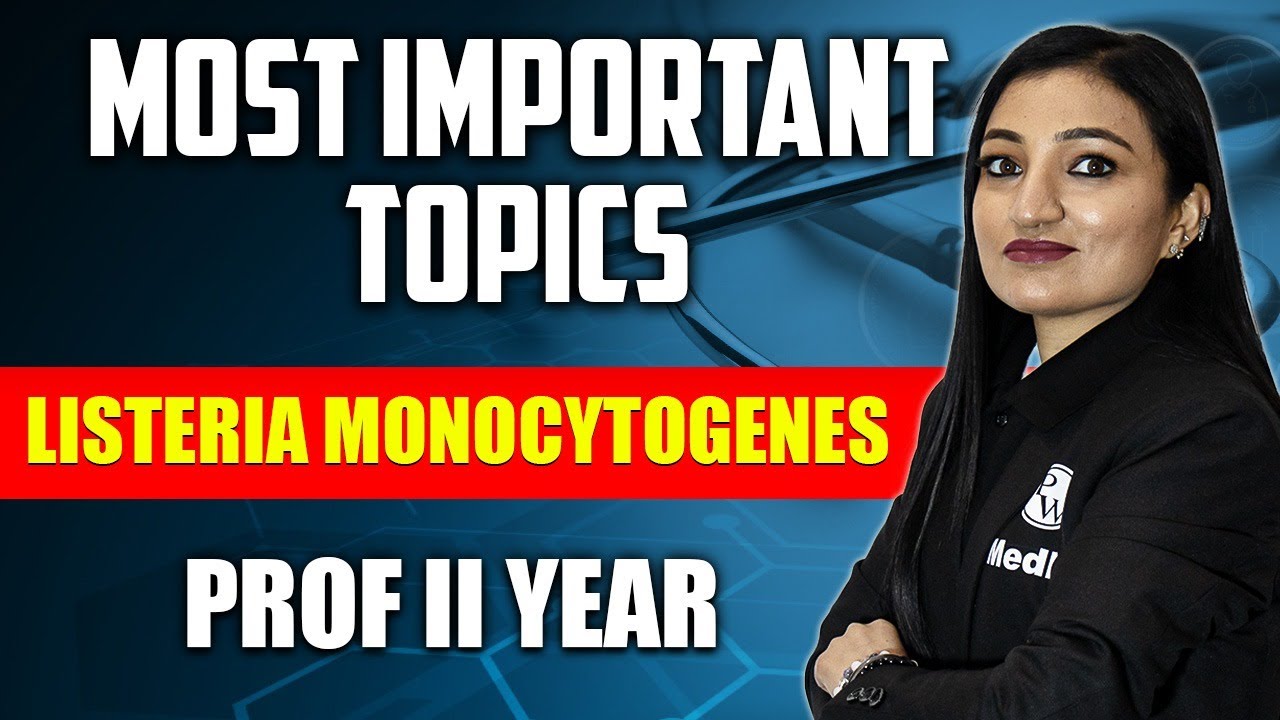 Listeria Monocytogenes: Microbiology | Most Important Topics | Dr. Mamta Jawa | PW MedEd