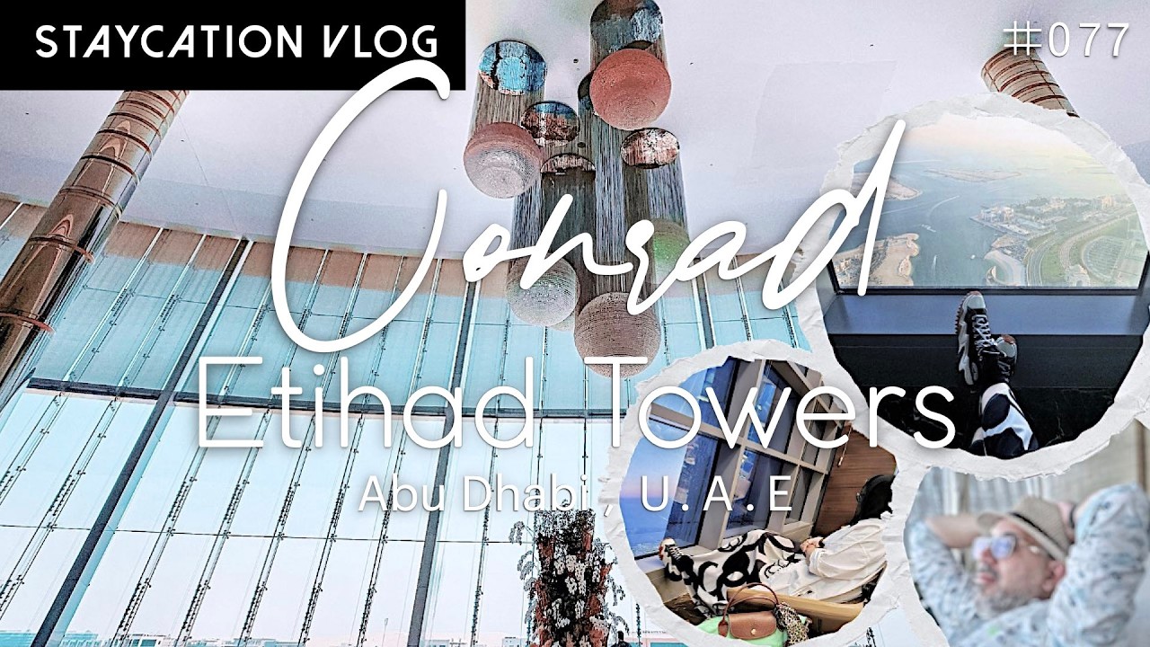 🏖️ Features 74th-Fl Observation Deck ~ CONRAD ETIHAD TOWERS【An Exquisite Urban Retreat in AbuDhabi】