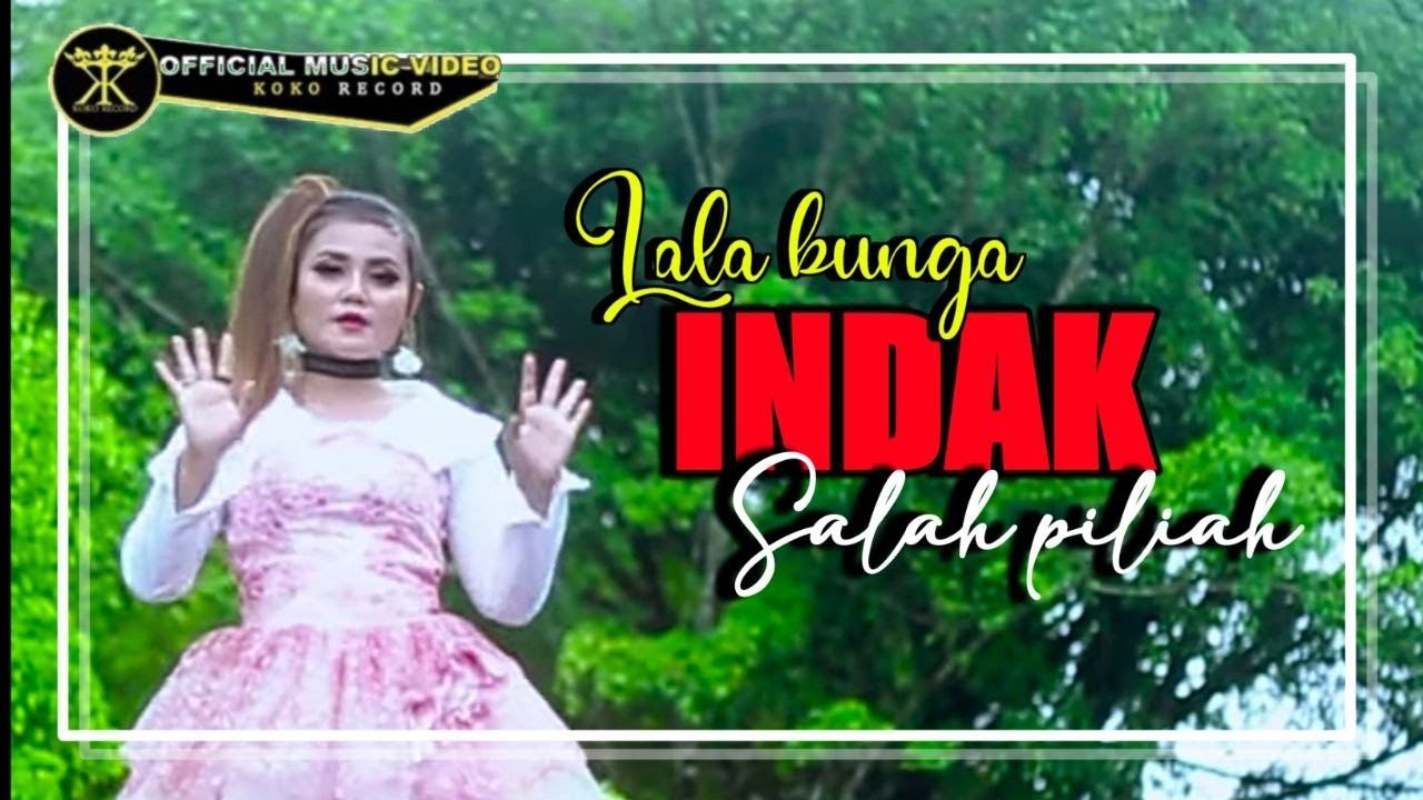 Lala Bunga • Indak Salah Piliah • Dendang Minang ( Official Music Video )