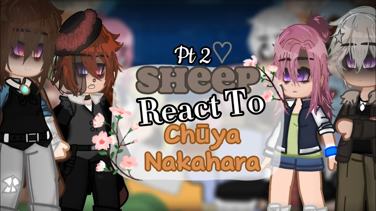 Sheep React to Chuuya Nakahara||2\2||Soukoku♡||Re-upload, I will cry if this gets taken down again