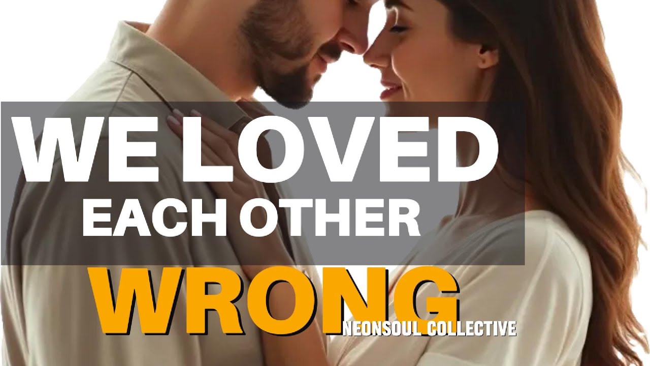 We Loved Each Other Wrong | We Forgot the Little Things | True Love & Healing Song