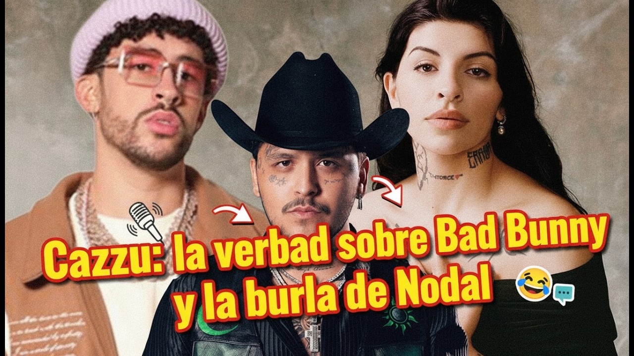 Cazzu la verdad sobre Bad Bunny y la burla de Nodal
