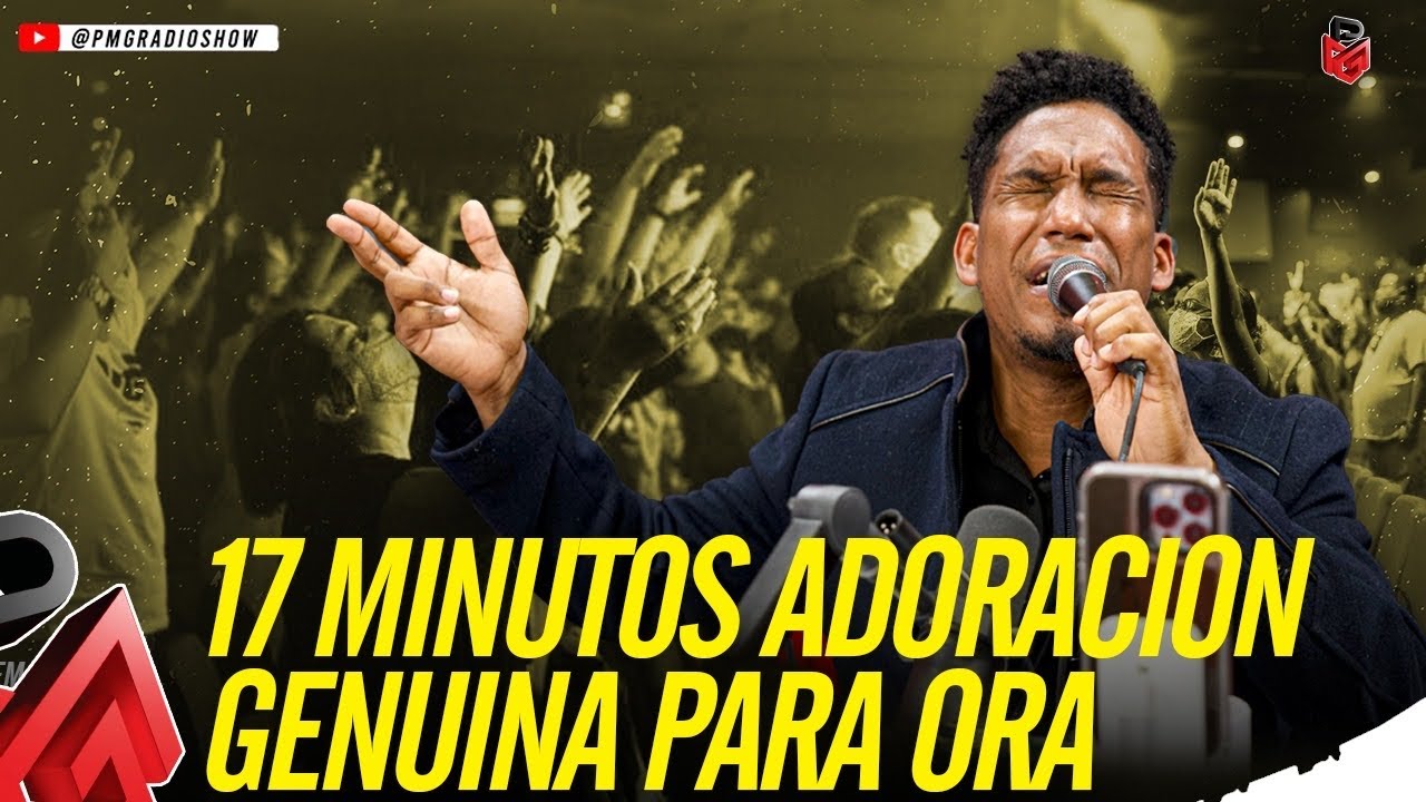 17 MINUTOS DE ADORACION GENUINA PARA ORAR | COVER ESTEBAN MATOS | PMG RADIO SHOW