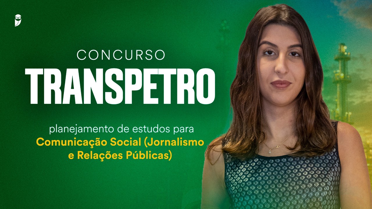 Concurso Transpetro: planejamento de estudos Comunica&ccedil;&atilde;o Social - Jornalismo e Rela&ccedil;&otilde;es P&uacute;blicas