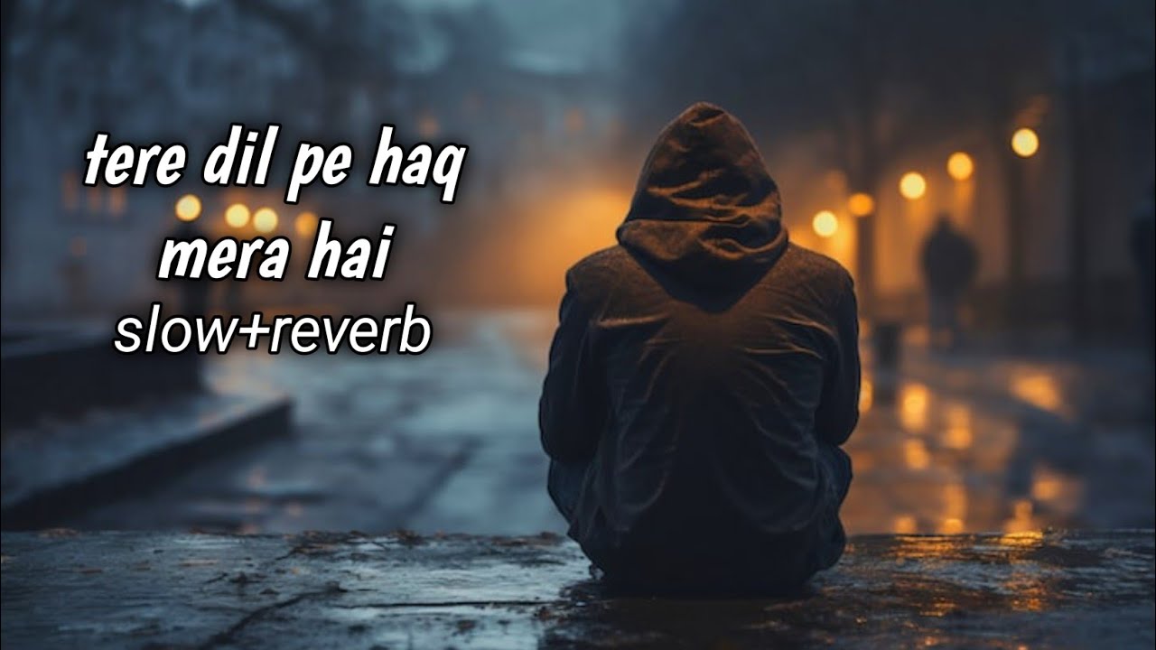 Tere Dil Pe Haq Mera Hai ❤️ | Romantic Love Song | Hindi Love Song | Slow & Emotional