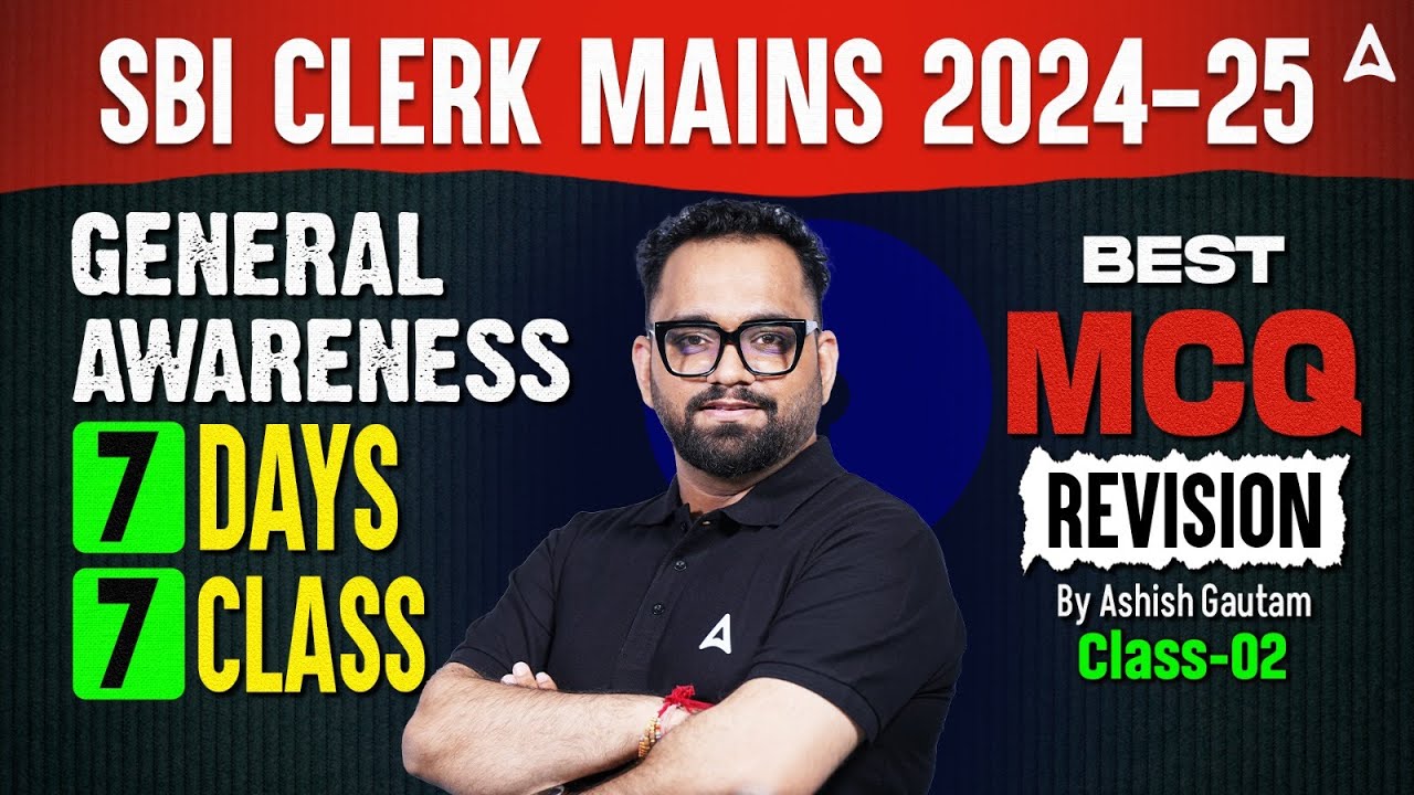 SBI Clerk Mains 2024-25 | General Awareness MCQs Revision | 7 Days 7 Class | Ashish Gautam #2