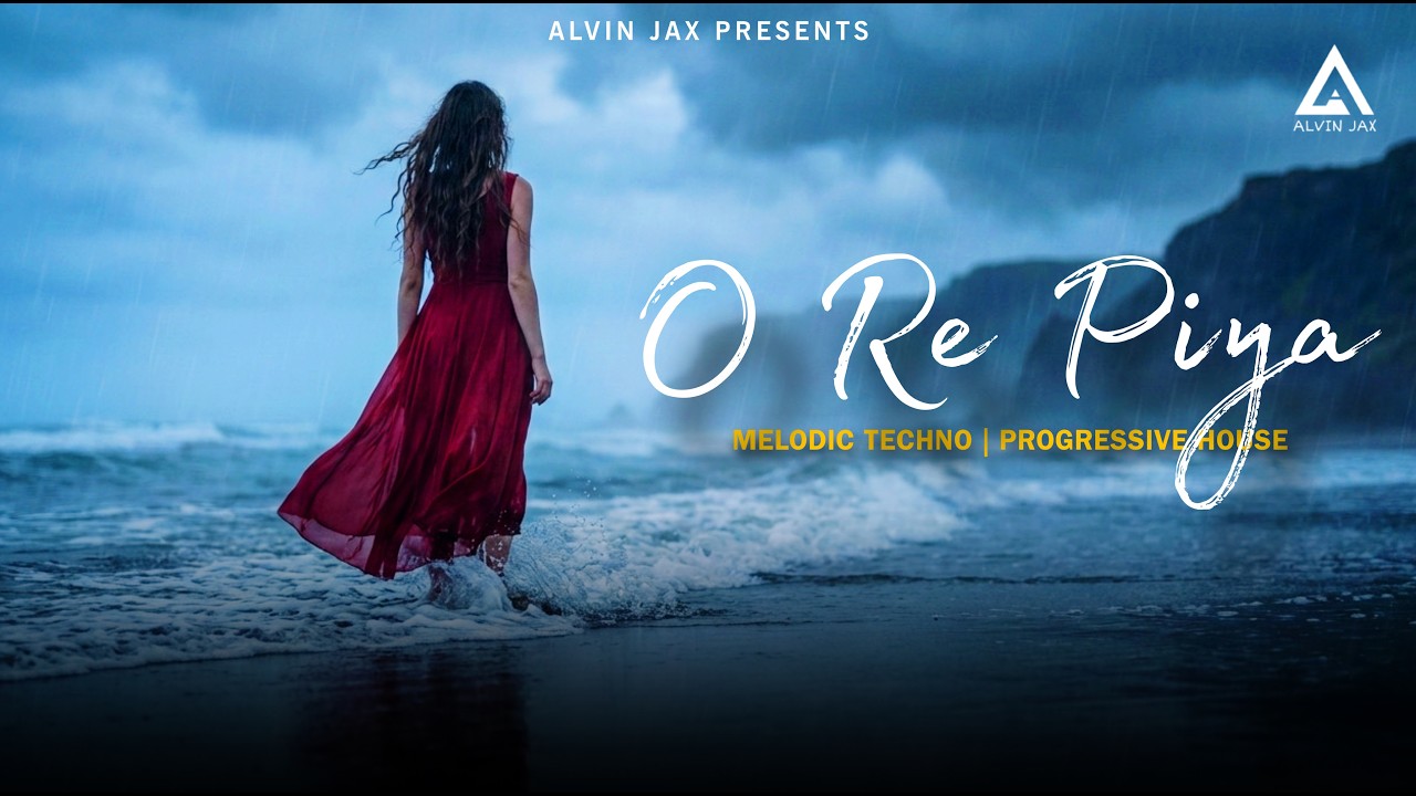 O Re Piya | Alvin Jax | Melodic Techno Progressive House | Bollywood Deep House