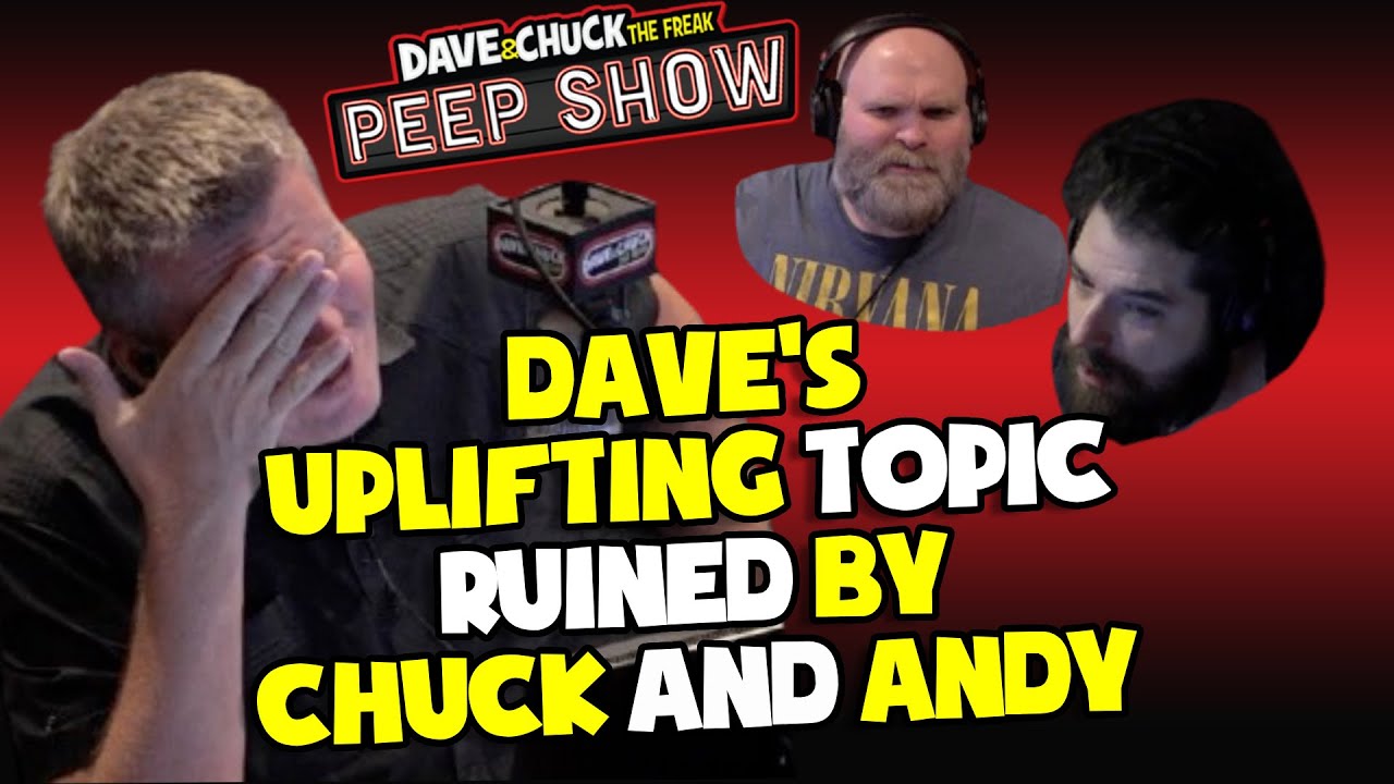 Dave's Uplifting Topic Ruined By Chuck and Andy