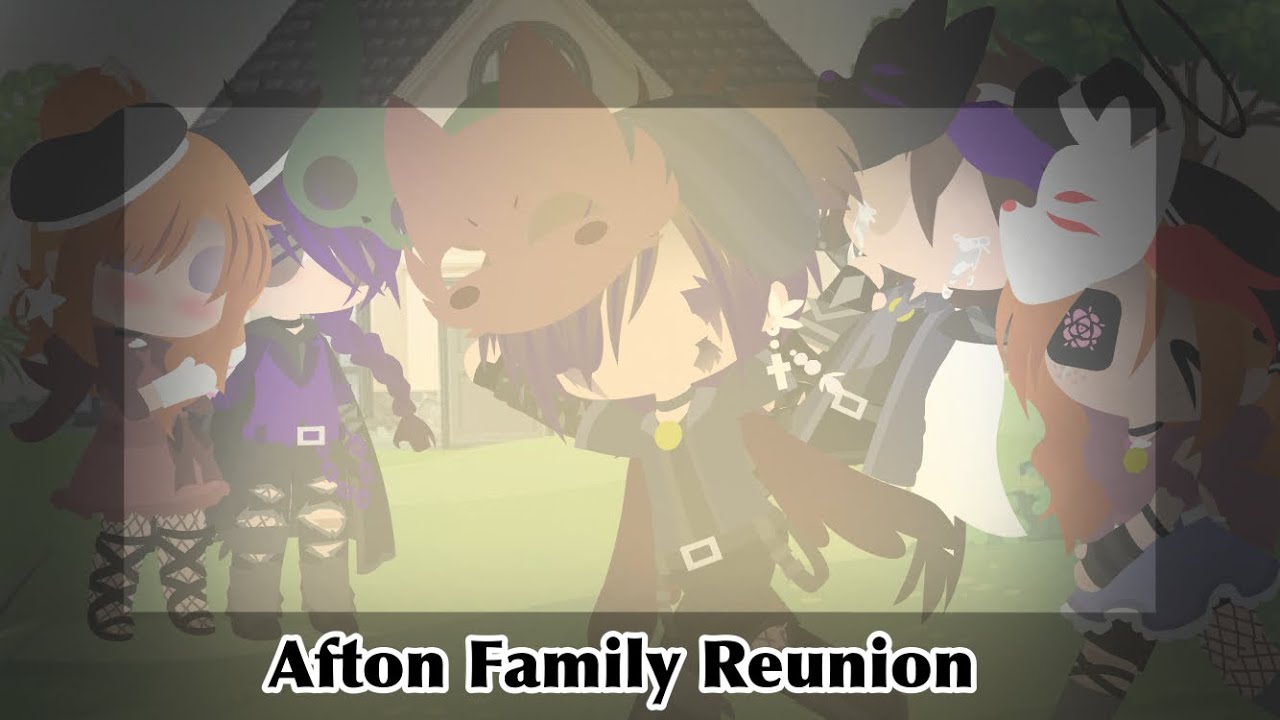 || All In One Place || [Afton Family Reunion] ||