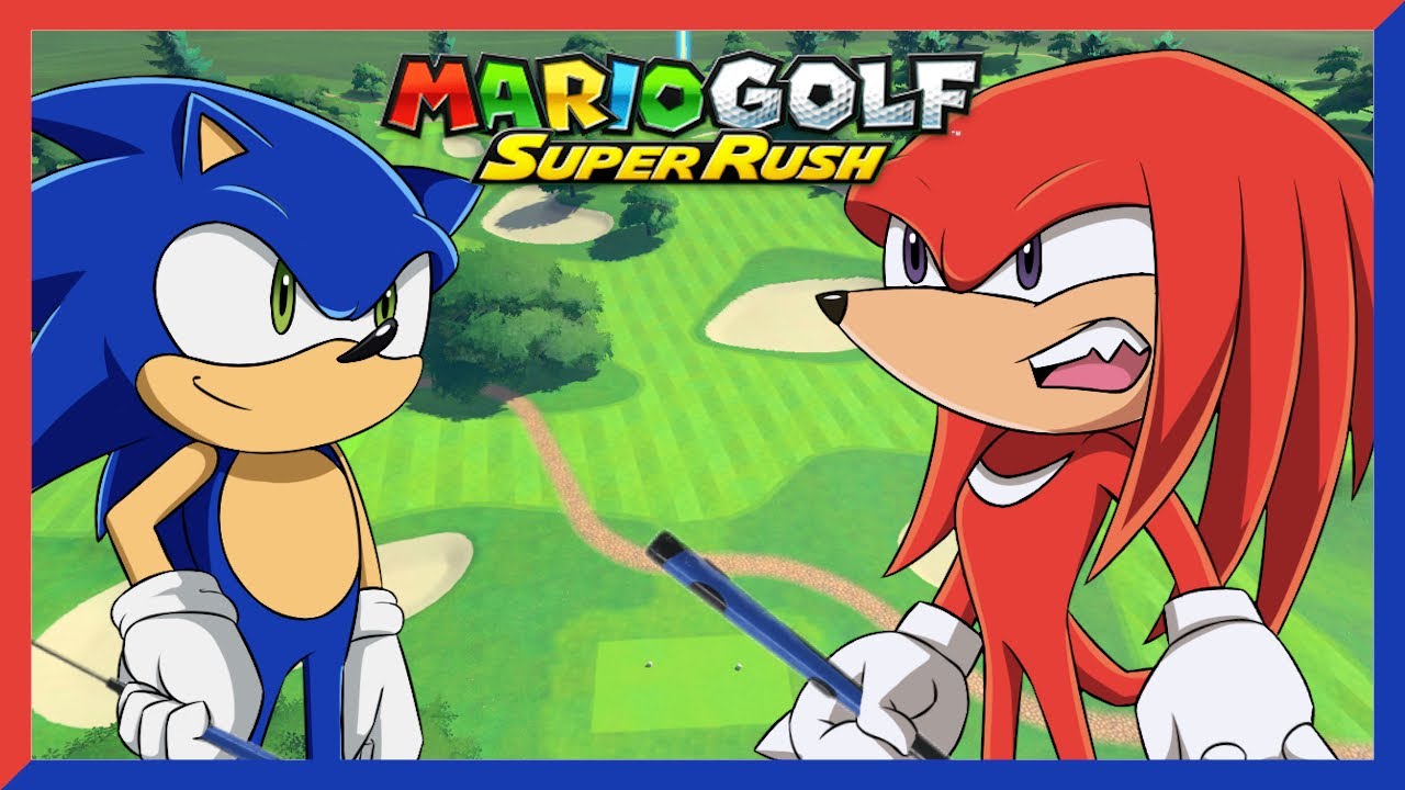 Knuckles and Sonic play Mario Golf: Super Rush