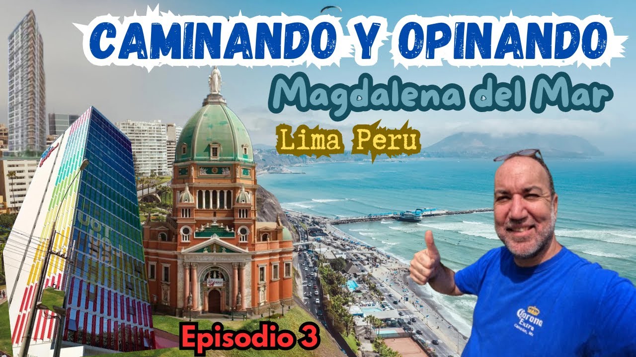 Magdalena del Mar Caminando y Opinando Lima Peru. Episodio 3
