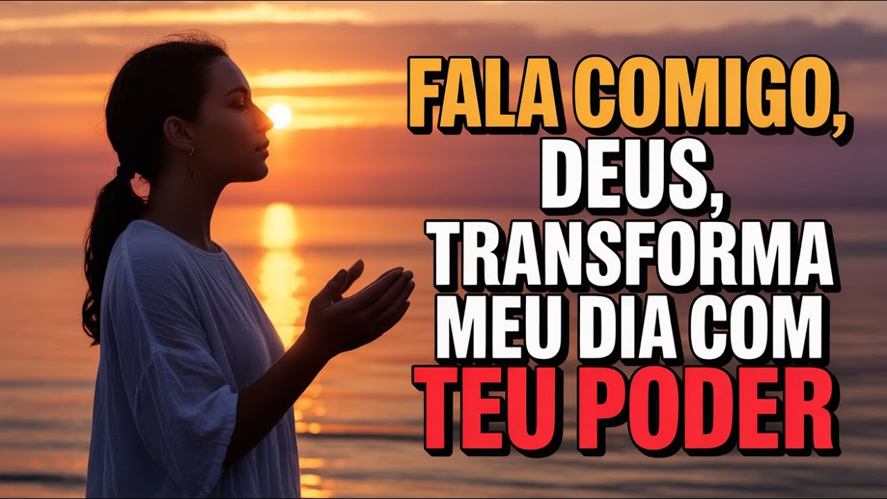 Deus, Fale à Minha Alma Durante Suas Lutas e Transforme Este Dia com Sua Santa Intervenção