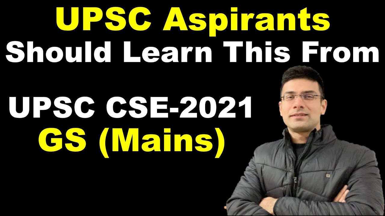 UPSC Aspirants Should Learn This From UPSC CSE GS (Mains) 2021
