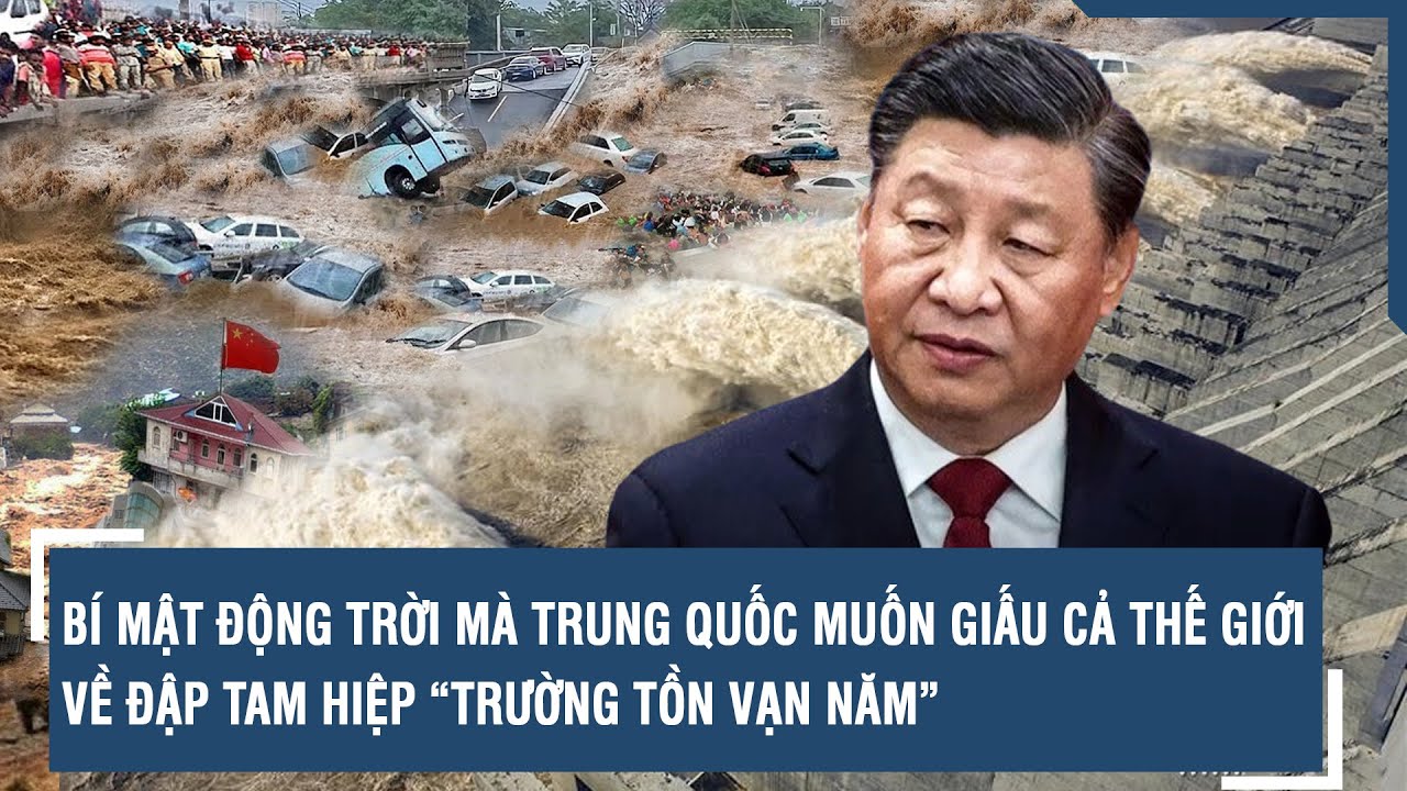 Bí mật động trời mà Trung Quốc muốn giấu cả thế giới về đập Tam Hiệp “trường tồn vạn năm” | VTs
