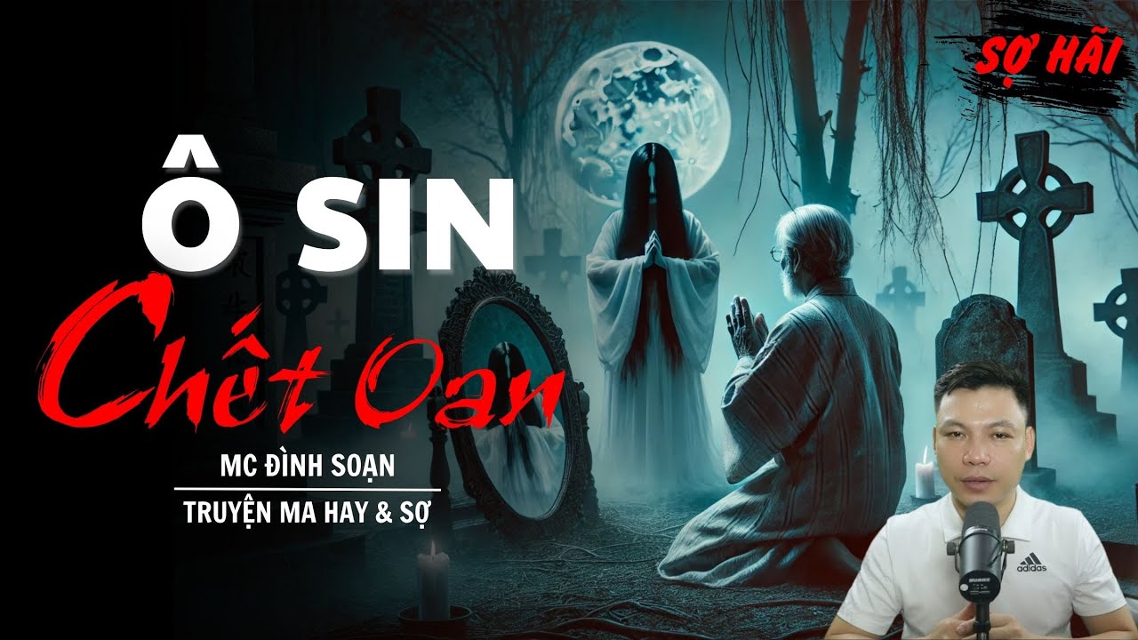 TRUYỆN MA: Ô SIN CHẾT OAN | TRUYỆN MA MC ĐÌNH SOẠN KỂ SỢ NHẤT