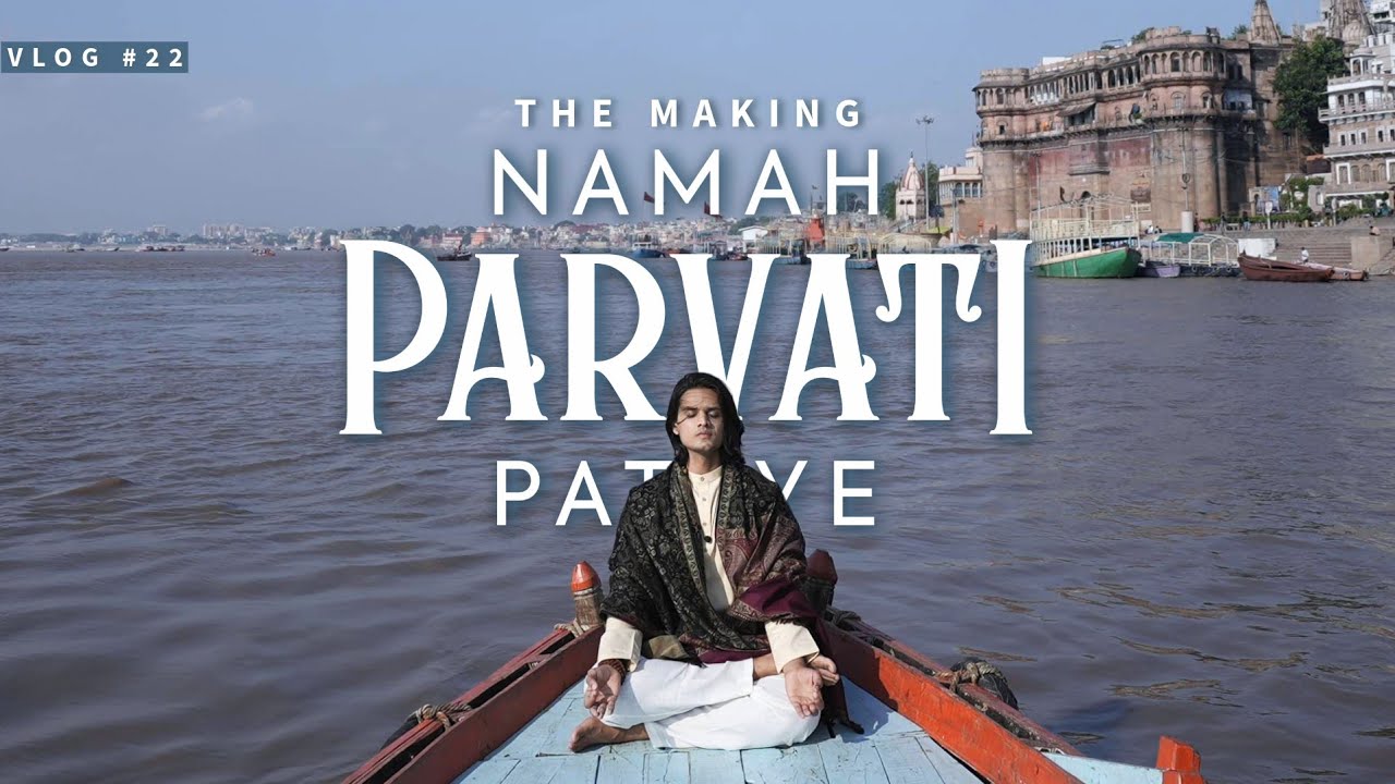 Namah Parvati Pataye | The Making | VLOG 22 | Hindi Shiva Song shot in Varanasi | Yash Desai