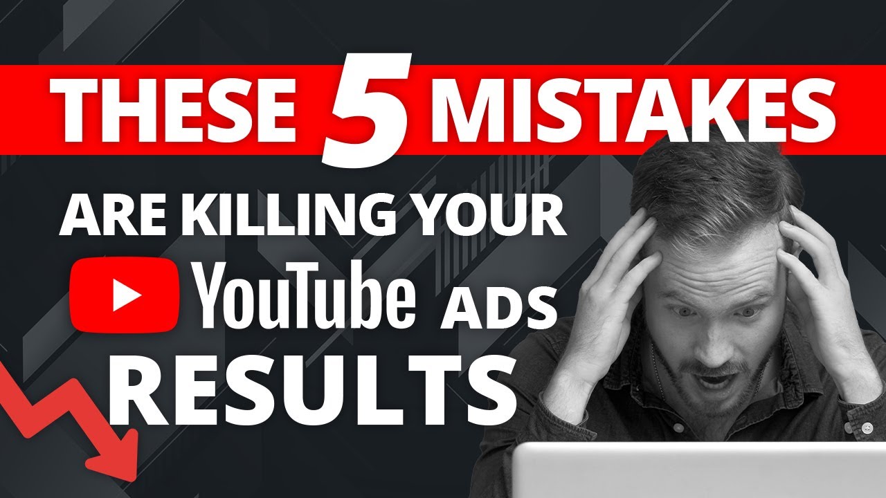 These 5 Mistakes Are Killing Your YouTube Ads Results for 2025