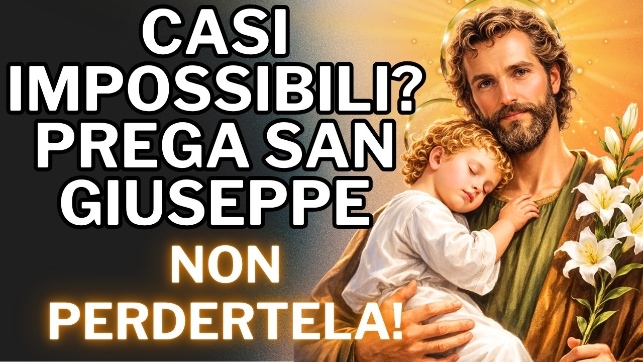 PREGHIERA A SAN GIUSEPPE - OGGI SI REALIZZA IL MIRACOLO IMPOSSIBILE!
