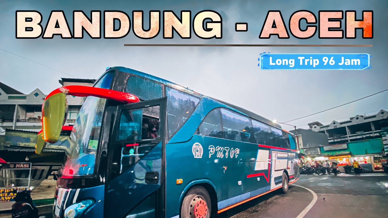 NAIK Bus Raja Lintas Sumatera Bandung - Banda Aceh Naik Bus PMTOH | Armada Tertua #LintasSumatra