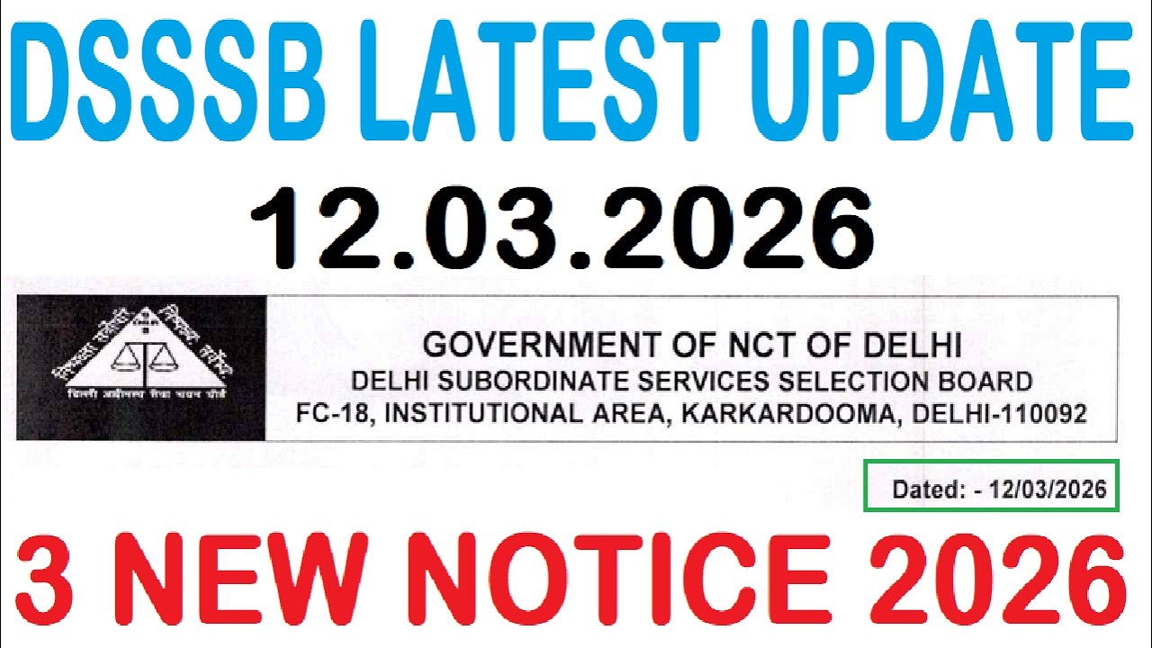DSSSB LATEST UPDATE 12.03.2026, DSSSB 3 NEW NOTICE 2026