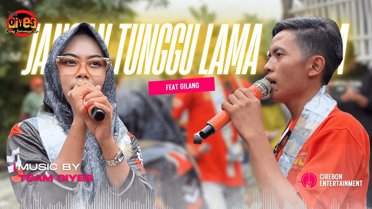 JANGAN TUNGGU LAMA LAMA  - GILANG | Live Music TEAM OIYES ❗ Desa Gebang Kulon | Gebang | Cirebon