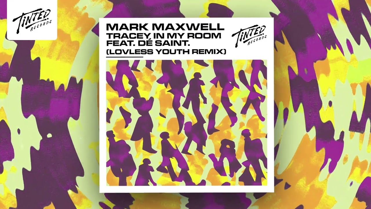 Mark Maxwell - Tracey In My Room (feat. D&Eacute; SAINT.) [Lovless Youth Remix]
