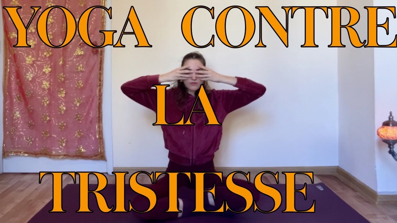 Yoga pour faire face à la tristesse - Yoga émotionnel