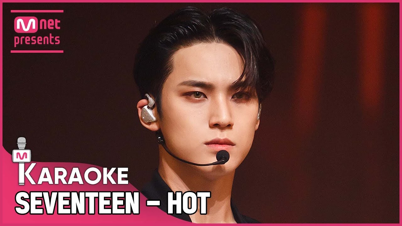 🎤 SEVENTEEN - HOT KARAOKE 🎤