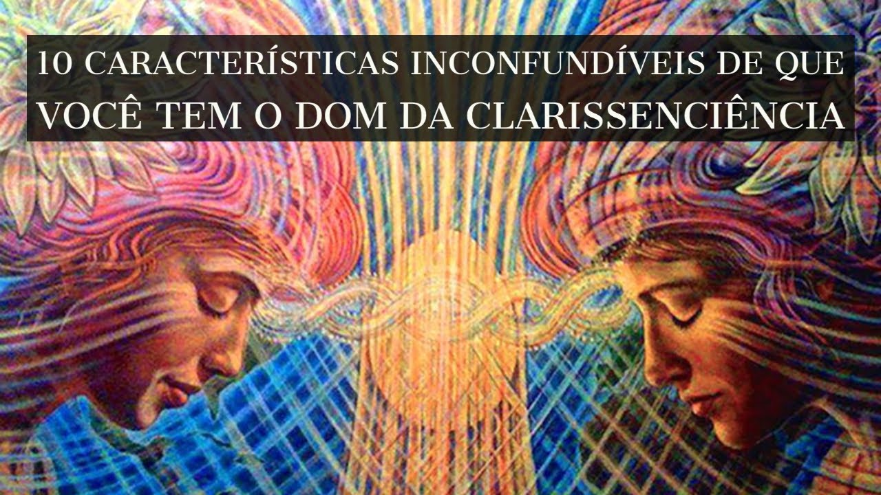 10 características inconfundíveis de que você tem o dom da Clarissenciência