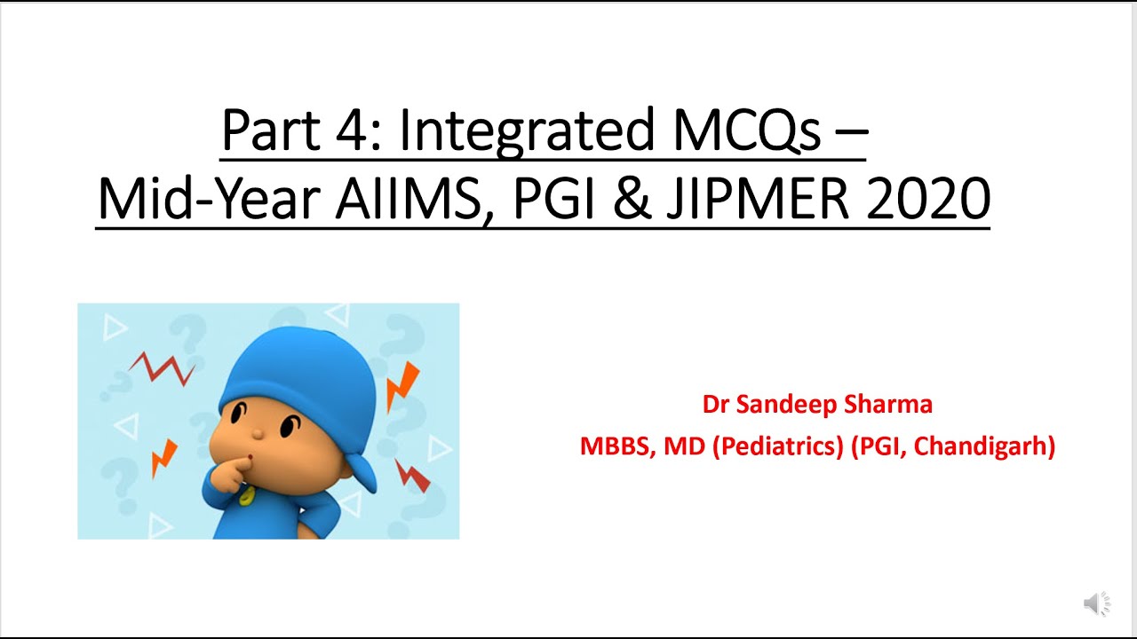 Part 4: Integrated MCQs- Mid-Year AIIMS, PGI, JIPMER 2020