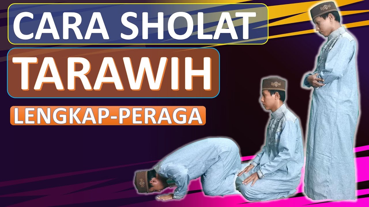 TUNTUNAN TATA CARA  SHOLAT TARAWIH  LENGKAP DENGAN PERAGA