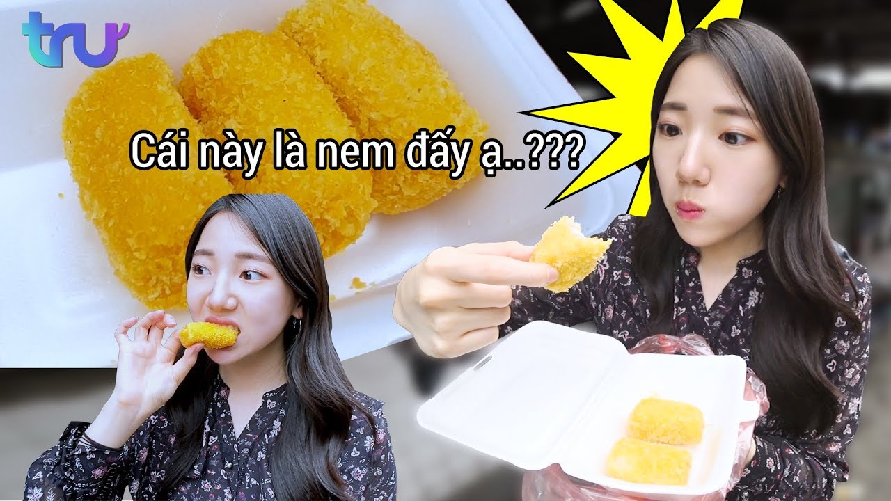 Phản ứng của người Hàn khi ăn nem ở chợ Thành Công!?? - TRU