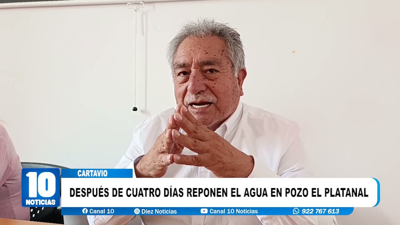 #cartavio - DESPUÉS DE CUATRO DÍAS REPONEN EL AGUA EN POZO EL PLATANAL