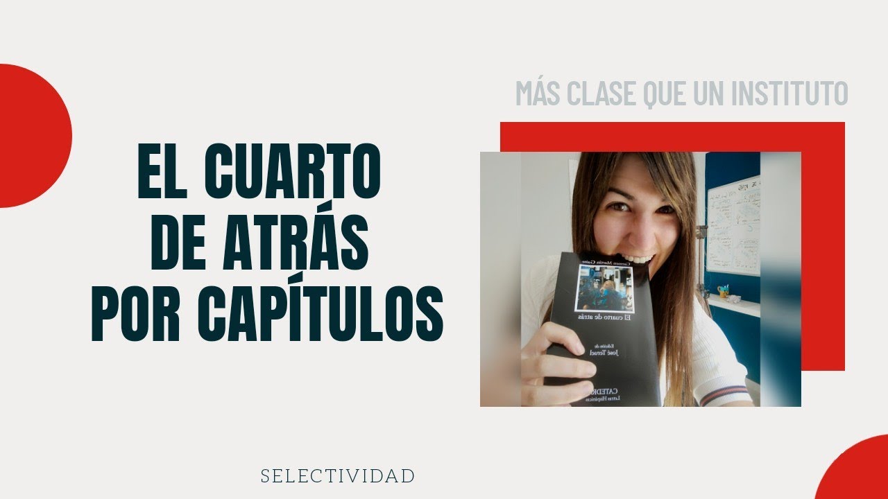 EL CUARTO DE ATRÁS | Capítulo por capítulo