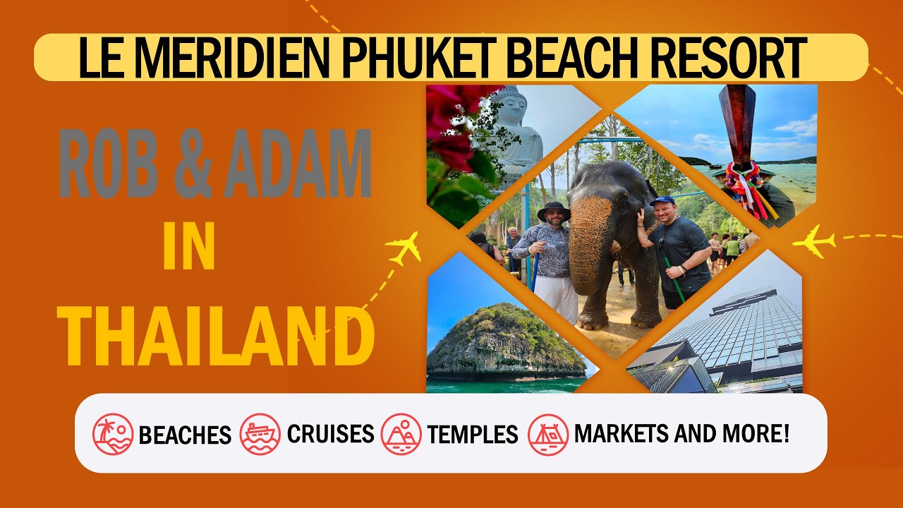 Rob & Adam in Thailand - episode 2 - Le Meridien Phuket Beach Resort