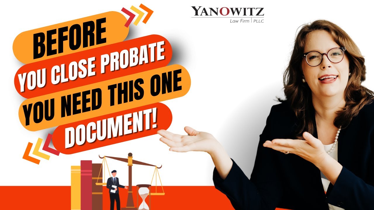 Before You Close Probate You Need This One Document!
