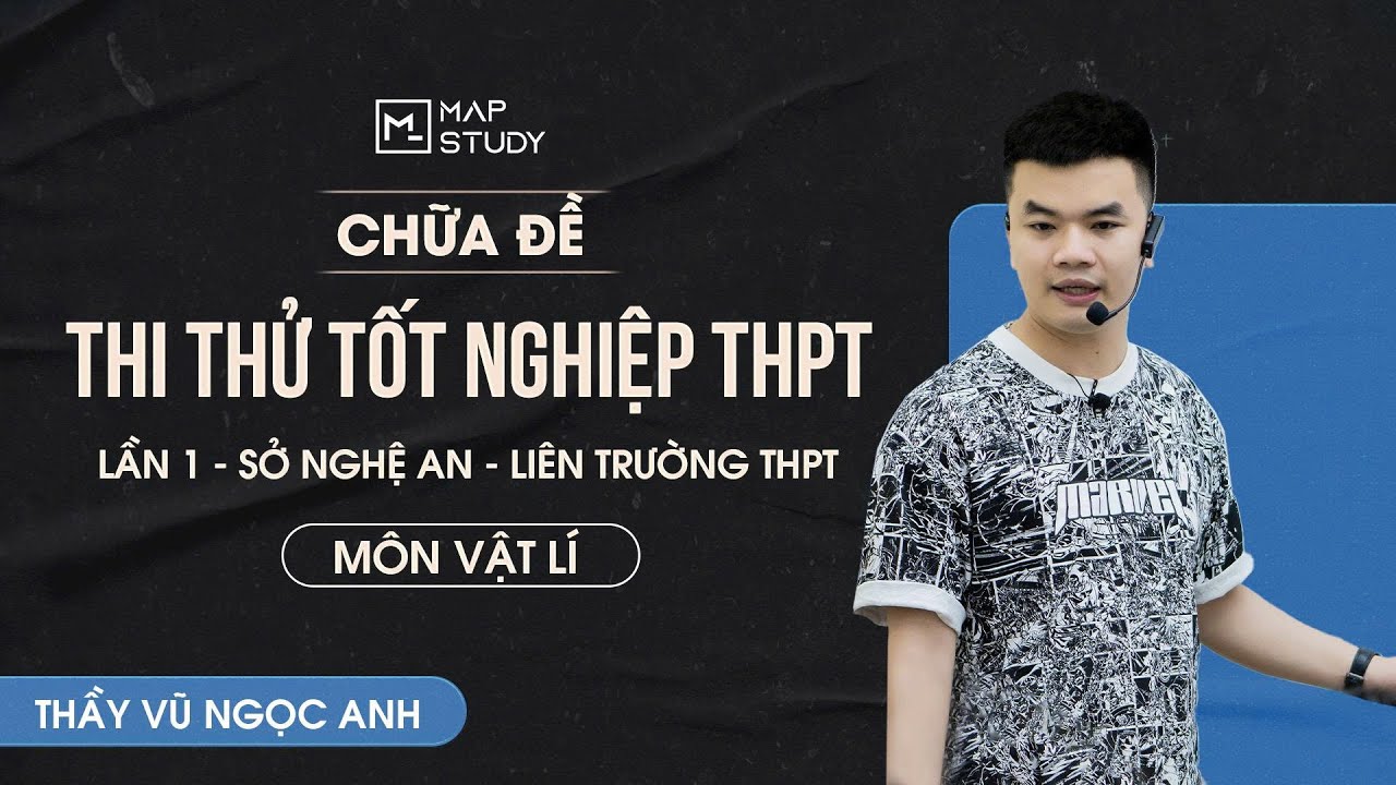 [Vật Lí 12] Chữa Đề Thi Thử Tốt Nghiệp THPT - Lần 1 - Sở Nghệ An - Liên Trường THPT | Thầy VNA