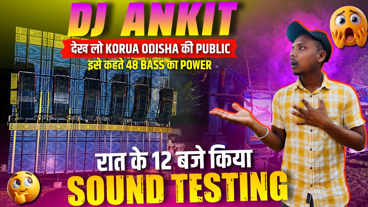 Dj Ankit रात के 12 बजे किया भयंकर Sound Testing देख लो Bass किसे कहते हैं | Korua Odisha में