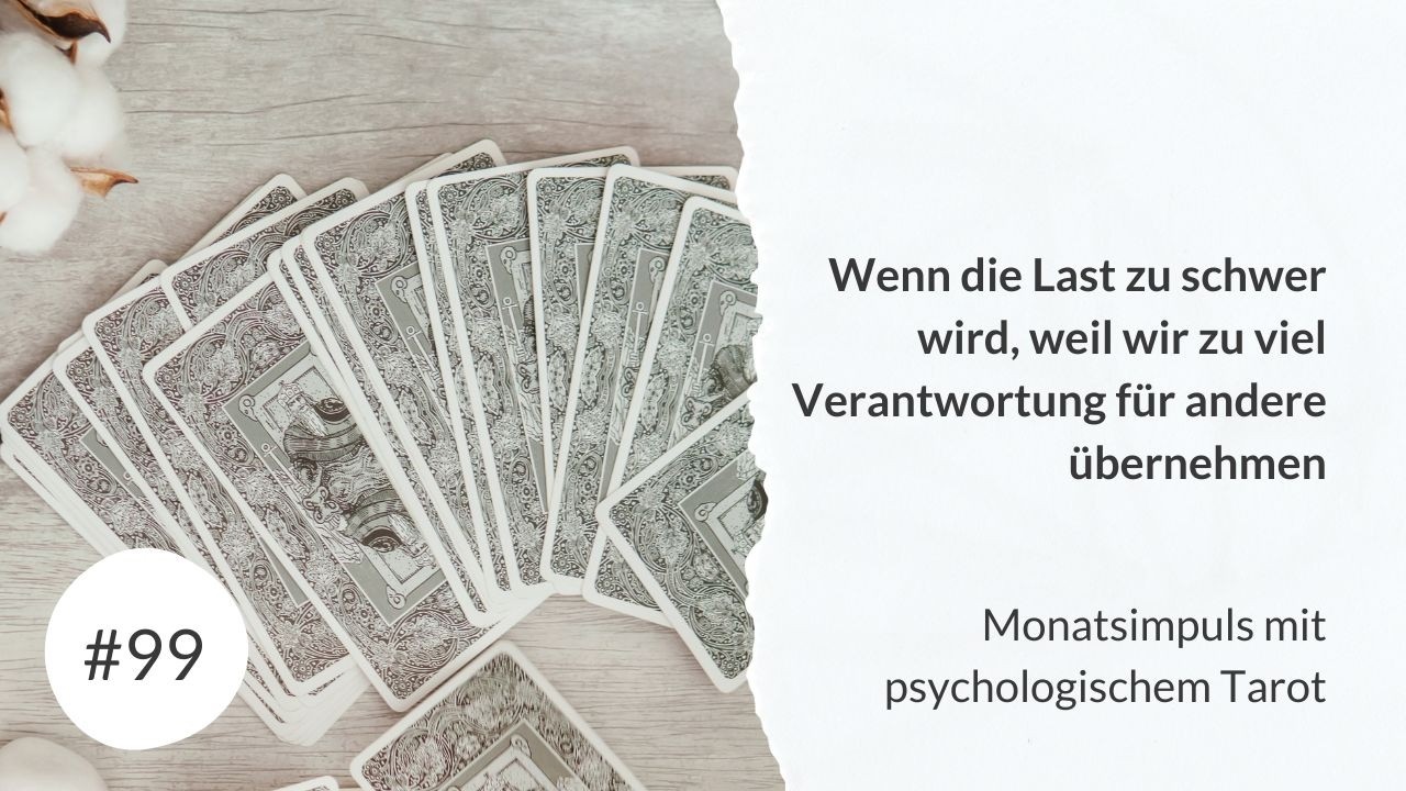 #99 - Wenn die Last zu schwer wird, weil wir zu viel Verantwortung für andere übernehmen