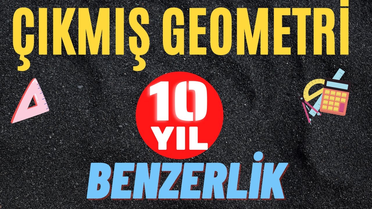 GEOMETRİ ÇIKMIŞ SORULAR| Benzerlik