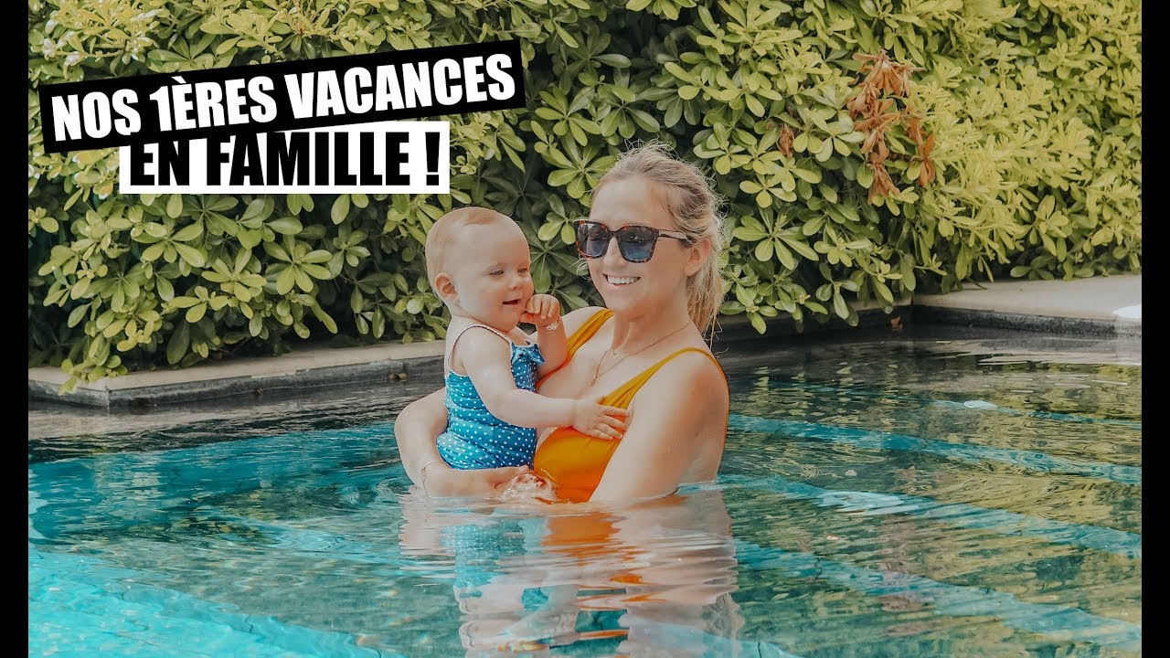 NOS 1ÈRES VACANCES EN FAMILLE !