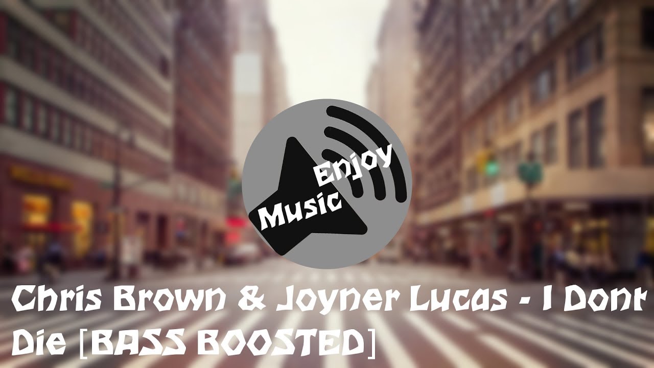 Chris Brown & Joyner Lucas - I Dont Die [BASS BOOSTED]