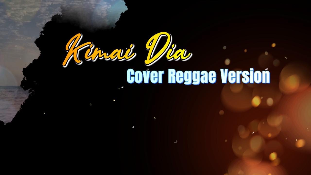 Kimai Dia | Cover Reggae Version