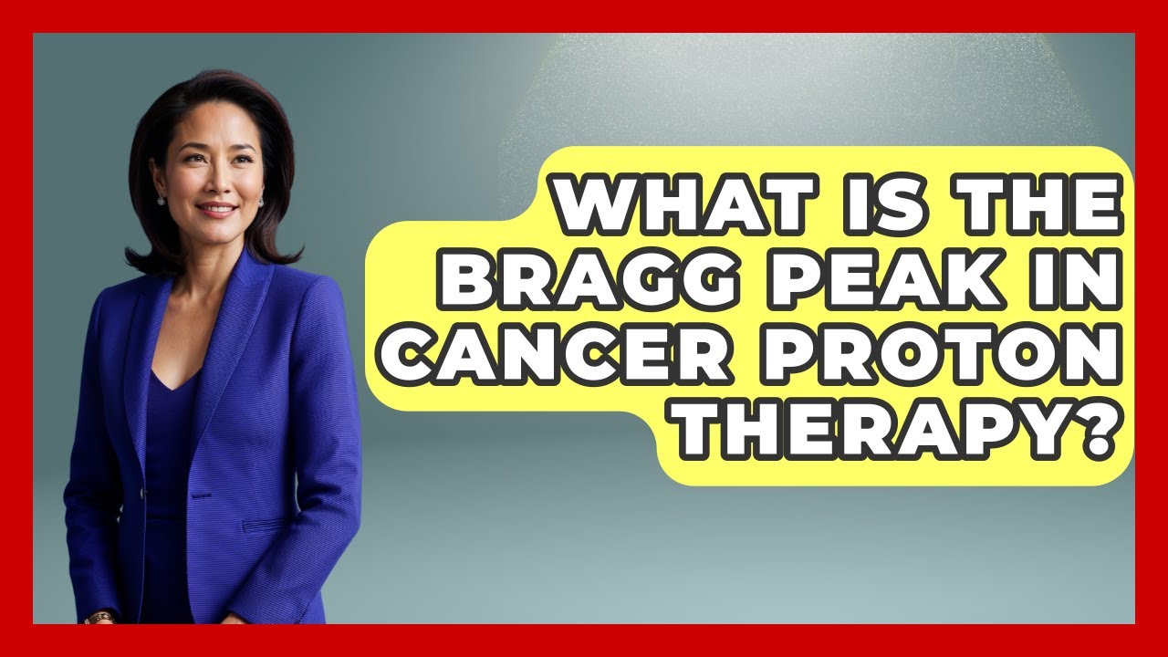 What Is The Bragg Peak In Cancer Proton Therapy? | Family Cancer Solutions News