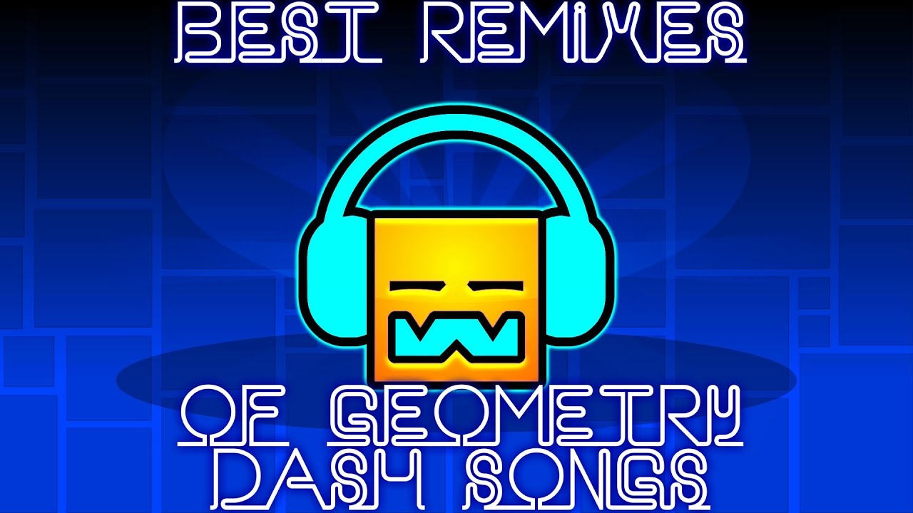 Best Remixes of Geometry Dash Songs 1-10
