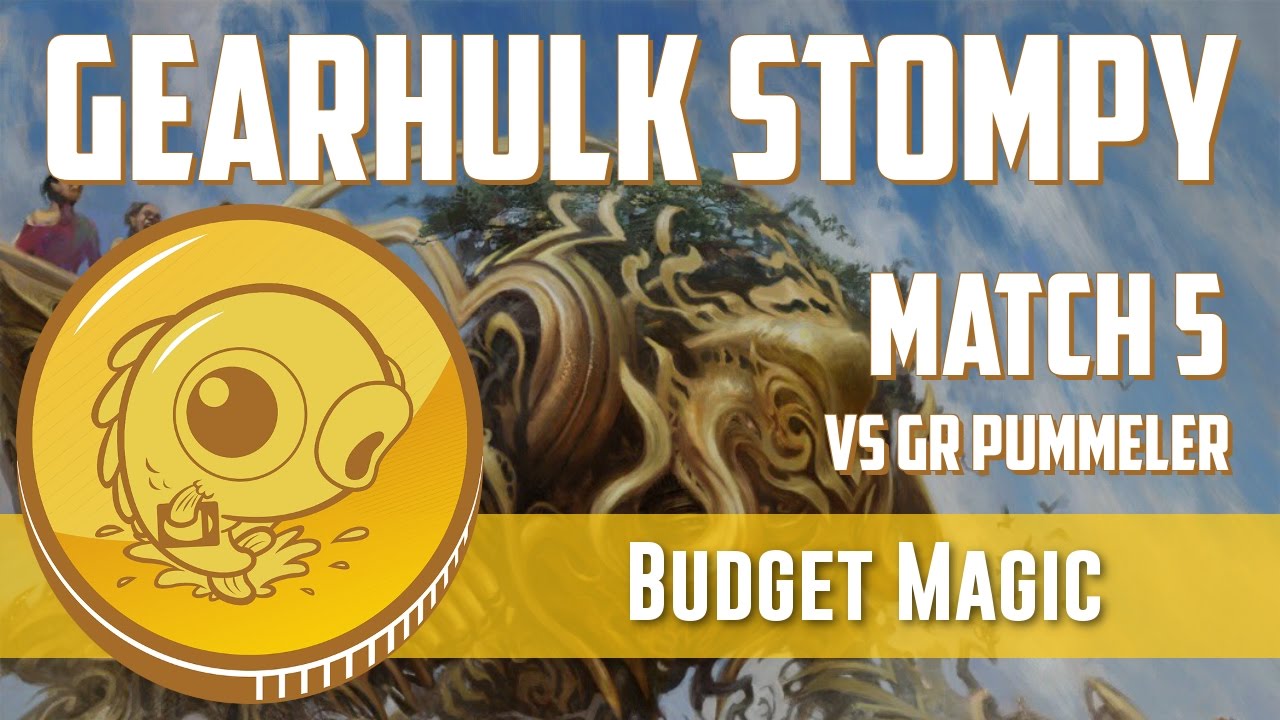 Budget Magic: Gearhulk Stompy vs GR Pummeler (Match 5)
