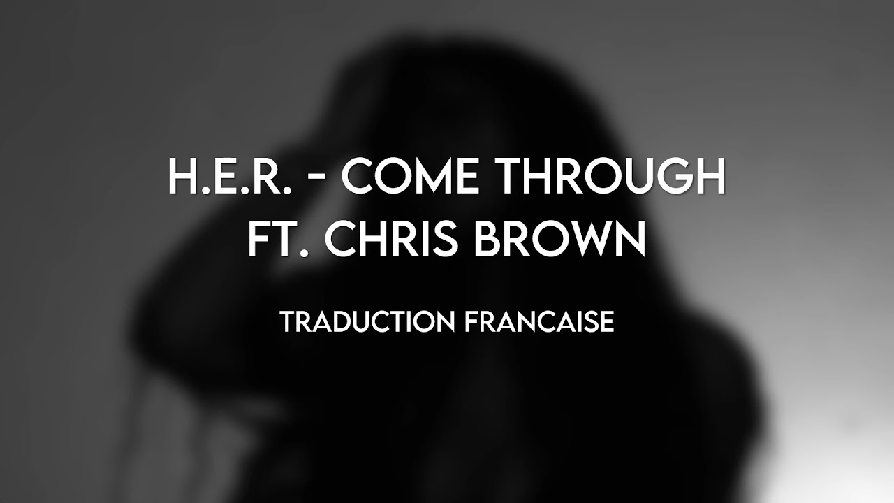H.E.R. - Come Through feat. Chris Brown (Traduction française)