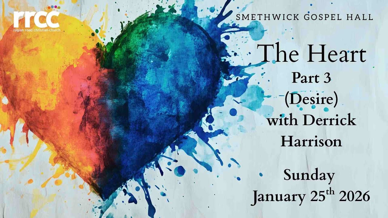 The Heart - Part 3 (Desire) - Derrick Harrison - 25th Jan 2026