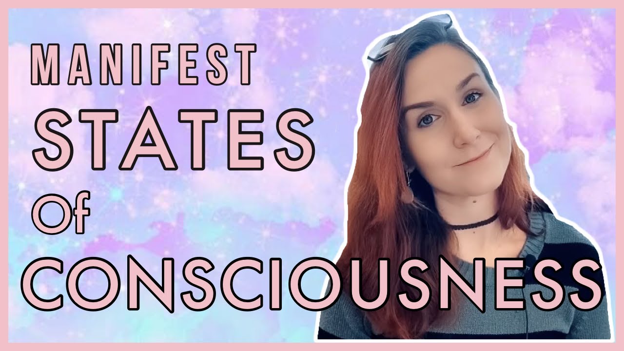 Manifesting Your Dream Life | States of Consciousness